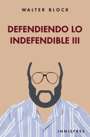 Defendiendo lo indefendible iii