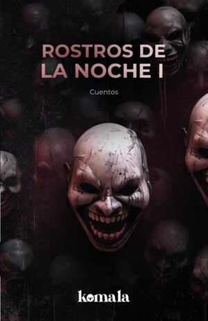 Rostros de la noche. Tomo I