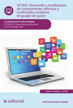 Desarrollo y reutilización de componentes software y multimedia mediante lenguajes de guión.  IFCD0210 - Desarrollo de aplicaciones con tecnologías web