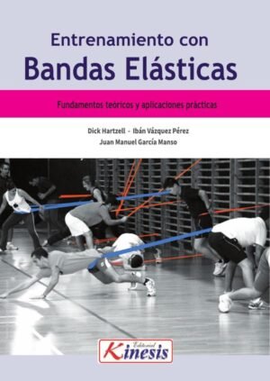 Entrenamiento con bandas elásticas. Fundamentos teóricos y aplicaciones prácticas