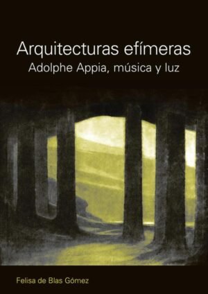 Arquitecturas efímeras. Adolphe Appia, música y luz