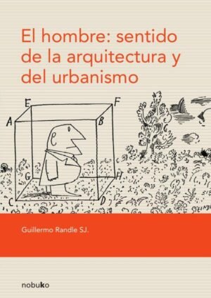 El hombre: sentido de la arquitectura y del urbanismo