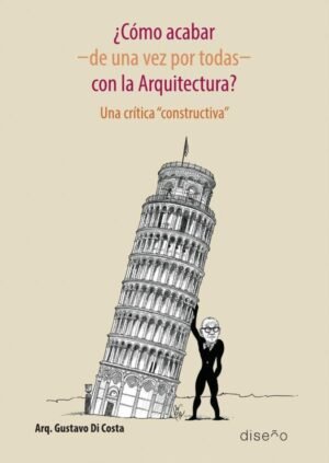 ¿Cómo acabar -de una vez por todas- con la arquitectura?