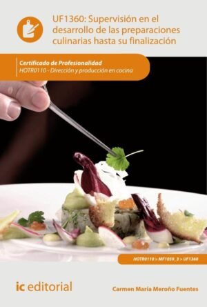 Supervisión en el desarrollo de las preparaciones culinarias hasta su finalización. HOTR0110 - Dirección y producción en cocina