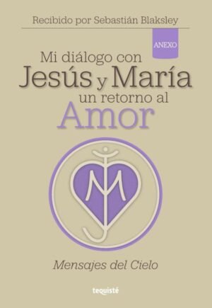 Mi diálogo con Jesús y María. Un retorno al Amor
