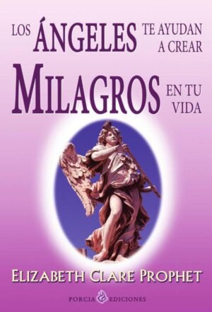 A´ngeles te ayudan a crear milagros en tu vida