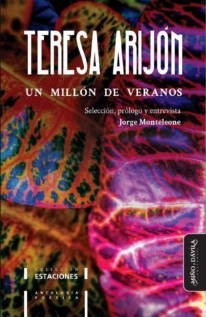 Un millón de veranos. Antología poética de Teresa Arijón