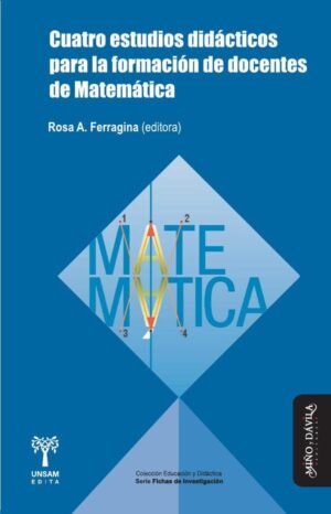 Cuatro estudios didácticos para la formación de docentes de Matemática