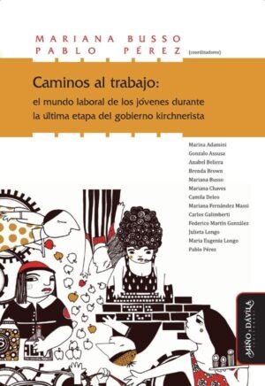 Caminos al trabajo: el mundo laboral de los jóvenes durante la última etapa del gobierno kirchnerista
