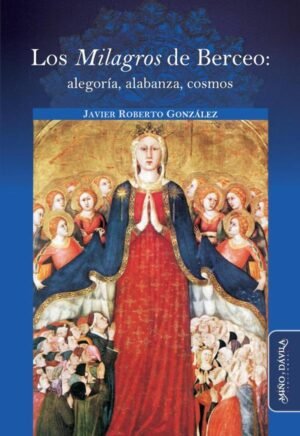 Los Milagros de Berceo: alegoría, alabanza, cosmos