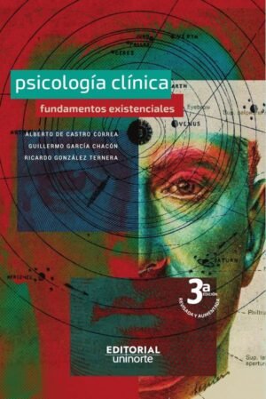 Psicología clínica. Fundamentos Existenciales. 3ra Edición