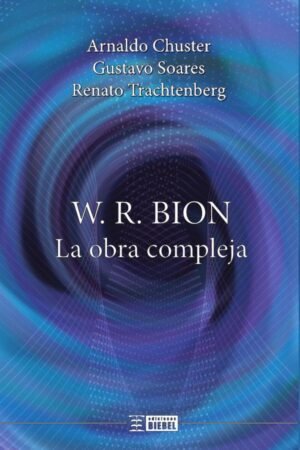 W. R. Bion, la obra compleja