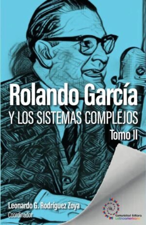 Rolando García y los sistemas complejos. Tomo II