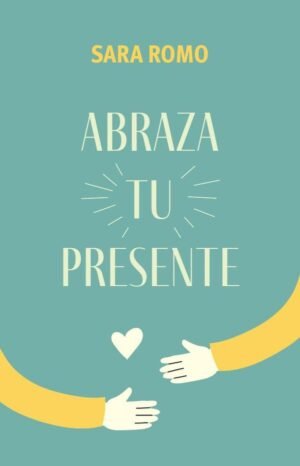 Abraza  tu presente
