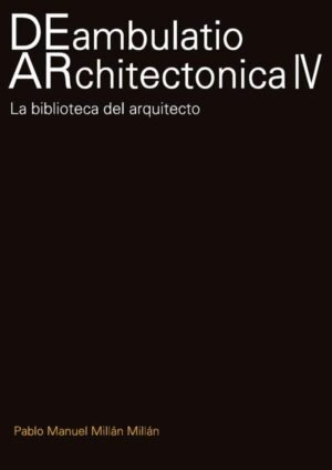 Deambulatio Architectónica IV