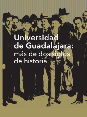 Universidad de Guadalajara: más de dos siglos de historia