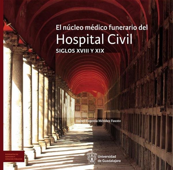 El núcleo médico funerario del Hospital Civil