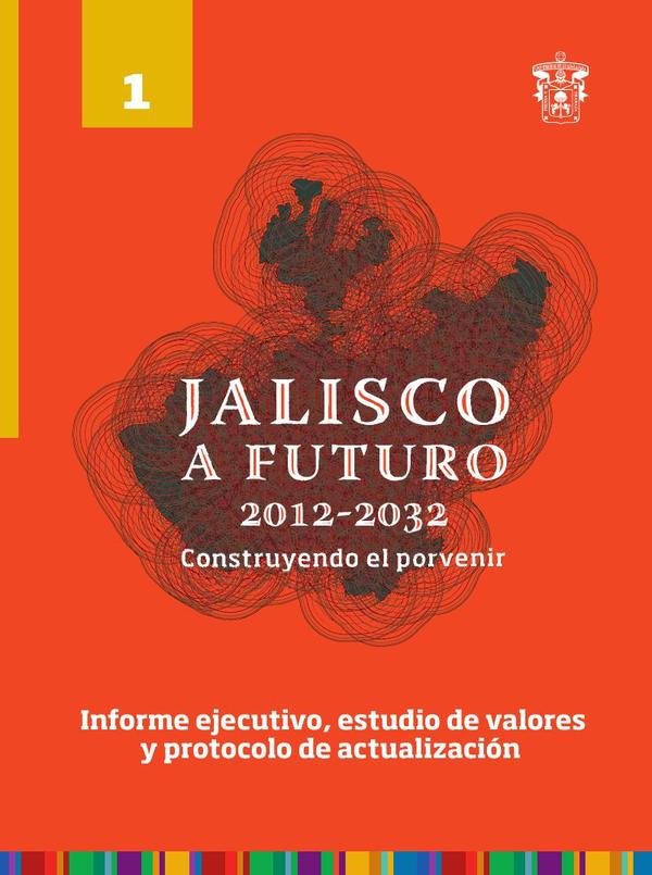 Jalisco a futuro 2012-2032. Construyendo el porvenir