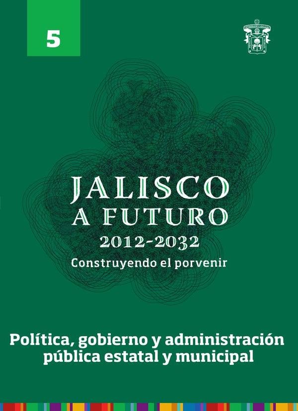 Jalisco a futuro 2012-2032. Construyendo el porvenir