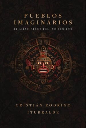 Pueblos imaginarios: El libro negro del indigenismo