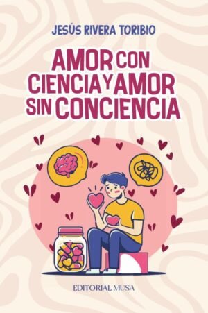 Amor Con Ciencia y Amor Sin Conciencia