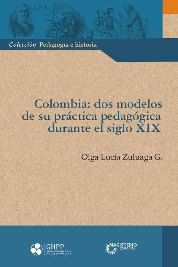 Colombia:dos modelos
de su práctica pedagógica
durante el siglo XIX