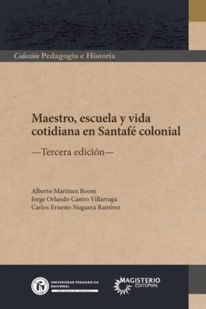 Maestro,escuela y vida
cotidiana en Santafé colonial