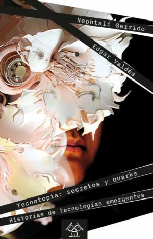 Tecnotopia: secretos y quarks