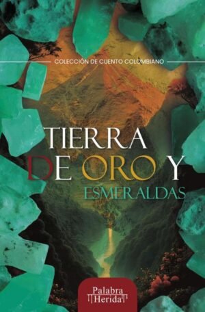 Tierra de oro y esmeraldas