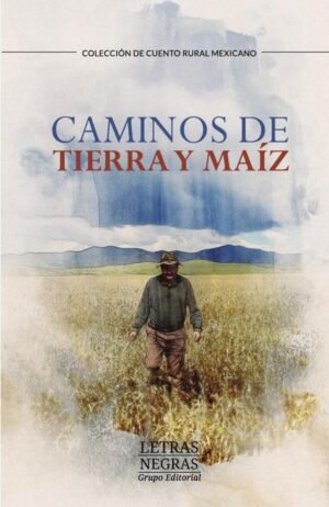 Caminos de tierra y maíz
