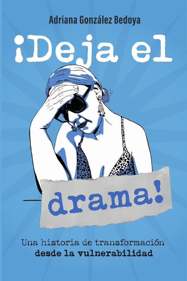 ¡Deja el drama! Una historia de transformación desde la vulnerabilidad