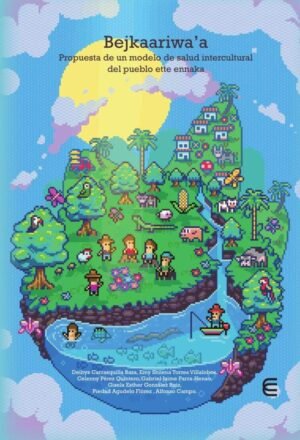Bejkaariwa´a. Propuesta de un modelo de salud intercultura del pueblo ette ennaka