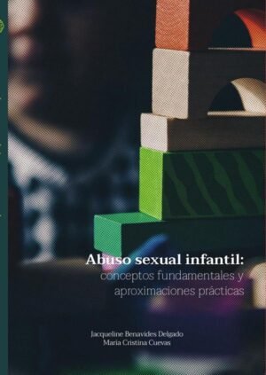 Abuso sexual infantil: conceptos fundamentales y aproximaciones prácticas