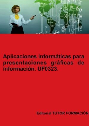 Aplicaciones informáticas para presentaciones gráficas de información. UF0323.