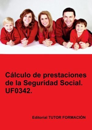 Cálculo de prestaciones de la Seguridad Social. UF0342.