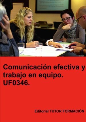 Comunicación efectiva y trabajo en equipo. UF0346.
