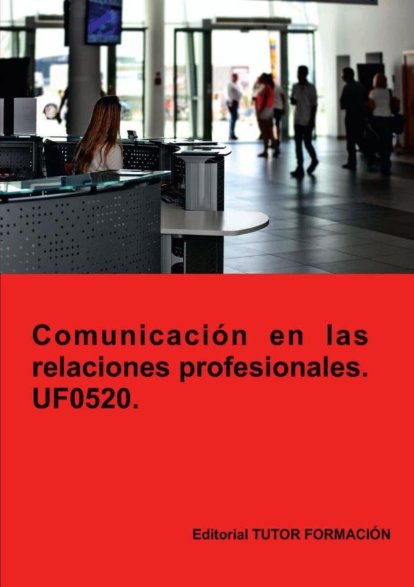Comunicación en las relaciones profesionales. UF0520.