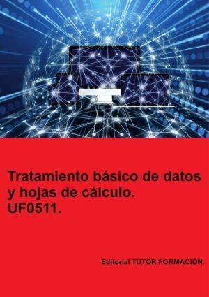 Tratamiento básico de datos y hojas de cálculo. UF0511.