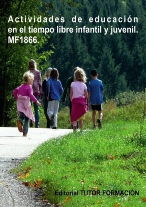 Actividades de educación en el tiempo libre infantil y juvenil. MF1866.