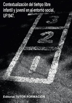 Contextualización del tiempo libre infantil y juvenil en el entorno social. UF1947.