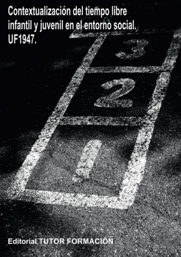 Contextualización del tiempo libre infantil y juvenil en el entorno social. UF1947.