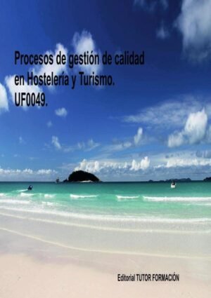 Procesos de gestión de calidad en hostelería y turismo. UF0049.