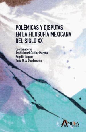 Polémicas y disputas en la filosofía mexicana del siglo XX