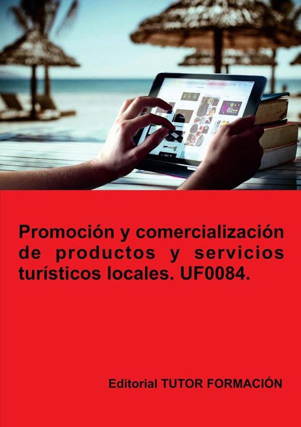 Promoción y comercialización de productos y servicios turísticos locales. UF0084.