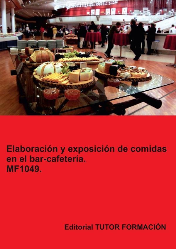 Elaboración y exposición de comidas en el bar- cafetería. MF1049.
