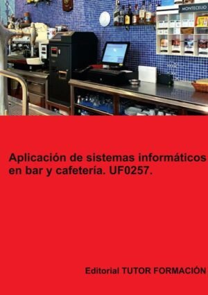 Aplicación de sistemas informáticos en bar y cafetería. UF0257.