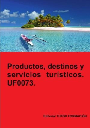 Productos, servicios y destinos turísticos. UF0073.