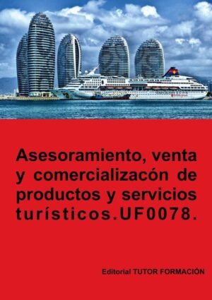 Asesoramiento, venta y comercialización de productos y servicios turísticos. UF0078.