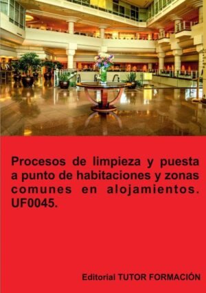 Procesos de limpieza y puesta a punto de habitaciones y zonas comunes en alojamientos. UF0045.