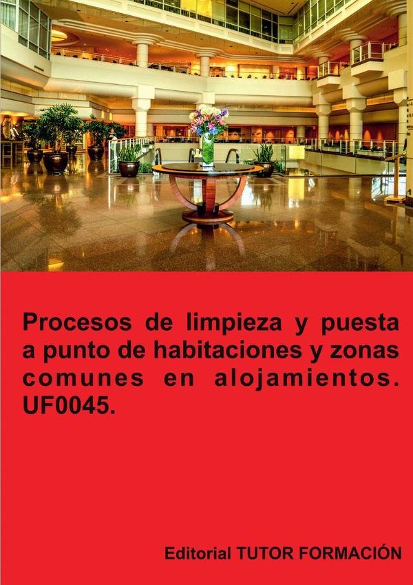 Procesos de limpieza y puesta a punto de habitaciones y zonas comunes en alojamientos. UF0045.